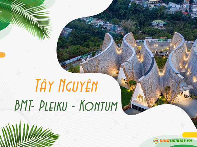 Du lịch Buôn Ma Thuột - Pleiku - Kon Tum khu du lịch Măng Đen từ Sài Gòn giá tốt 2024 Du lịch Buôn Ma Thuột - Pleiku - Kon Tum khu du lịch Măng Đen từ Sài Gòn giá tốt 2024